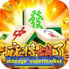 manage supermarket simulator mod apk (unlimited money and energy)